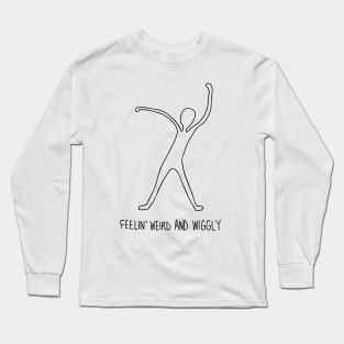 feelin' weird and wiggly Long Sleeve T-Shirt